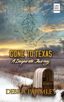 Gone to Texas : A Desperate Journey by Debra Parmley - Hardback