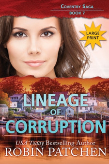 Lineage of Corruption : Large Print Edition : 7 by Robin Patchen - Paperback