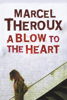 A Blow to the Heart by Marcel Theroux - Paperback