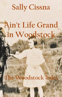 Ain't Life Grand in Woodstock : 4 by Sally Cissna - Paperback