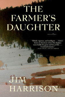 The Farmer's Daughter : Novellas by Jim Harrison - Paperback