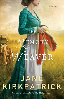The Memory Weaver - A Novel by Jane Kirkpatrick - Paperback