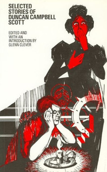 Selected Stories of Duncan Campbell Scott by Duncan Campbell Scott - Paperback