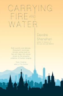 Carrying Fire and Water by Deirdre Shanahan - Paperback
