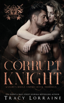 Corrupt Knight : A Dark Mafia Romance : 13 by Tracy Lorraine - Paperback