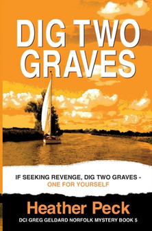 Dig Two Graves : If seeking revenge, dig two graves - one for yourself : 5 by Heather Peck - Paperback