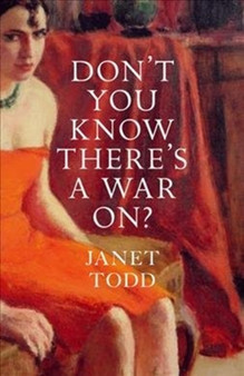 Don't You Know There's a War On? by Janet Todd - Paperback