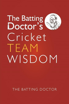The Batting Doctors Cricket Team Wisdom by The Batting Doctor - Paperback