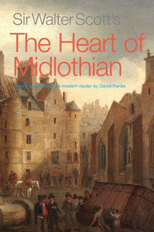 Sir Walter Scott's The Heart of Midlothian : Newly adapted for the Modern Reader by Sir Walter Scott - Paperback