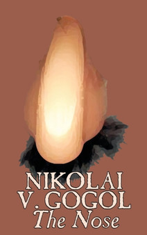 The Nose by Nikolai Gogol, Classics, Literary by Nikolai Vasil'evich Gogol - Hardback