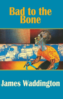Bad to the Bone by James Waddington - Paperback