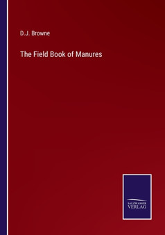 The Field Book of Manures by D J Browne - Paperback