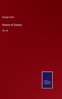 History of Greece : Vol. III by George Grote - Hardback