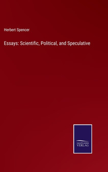 Essays : Scientific, Political, and Speculative by Herbert Spencer - Hardback