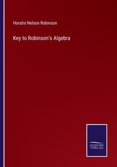 Key to Robinson's Algebra by Horatio Nelson Robinson - Paperback