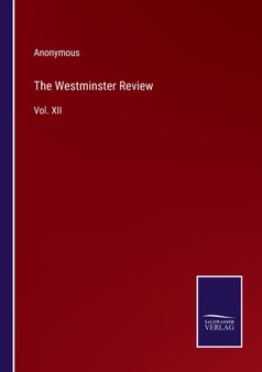 The Westminster Review : Vol. XII by Anonymous - Paperback