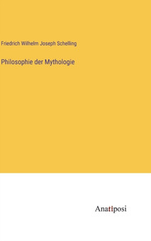 Philosophie der Mythologie by Friedrich Wilhelm Joseph Schelling - Hardback