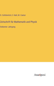 Zeitschrift fur Mathematik und Physik : Siebenter Jahrgang by O Schloemilch - Hardback
