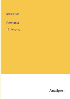 Germania : 16. Jahrgang by Bartsch Karl Bartsch - Paperback
