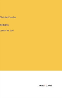 Atlantis : Januar bis Juni by Christian Essellen - Hardback
