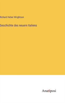 Geschichte des neuern Italiens by Richard Heber Wrightson - Hardback