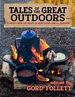 Tales of the Great Outdoors : Stories from the Heart of Newfoundland & Labrador by Jen Shears - Paperback