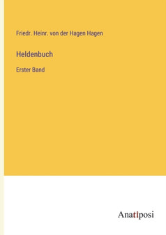 Heldenbuch : Erster Band by Friedr Heinr Von Der Hagen Hagen - Paperback