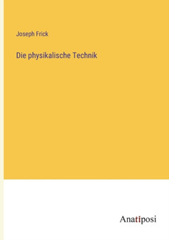 Die physikalische Technik by Joseph Frick - Paperback