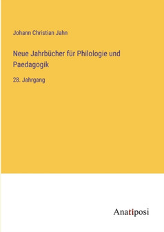 Neue Jahrbucher fur Philologie und Paedagogik : 28. Jahrgang by Johann Christian Jahn - Paperback