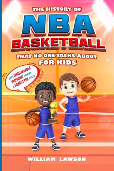 The History of NBA Basketball for Kids That No One Talks About by William Lawson - Paperback