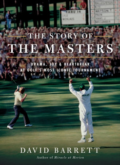 The Story of The Masters : Drama, Joy and Heartbreak at Golf's Most Iconic Tournament by David Barrett - Paperback The Story of The Masters : Drama, Joy and Heartbreak at Golf's Most Iconic Tournament by David Barrett - Paperback