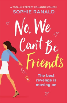 No, We Can't Be Friends : A totally perfect romantic comedy by Sophie Ranald - Paperback No, We Can't Be Friends : A totally perfect romantic comedy by Sophie Ranald - Paperback