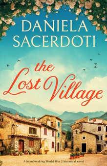The Lost Village : A heartbreaking World War 2 historical novel by Daniela Sacerdoti - Paperback