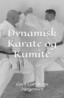 Dynamisk Karate og Kumite : 2 by Gert Corfitzen Jurgensen - Paperback