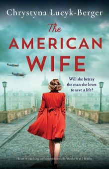 The American Wife : Heart-wrenching and unputdownable World War 2 fiction : 1 by Chrystyna Lucyk-Berger - Paperback