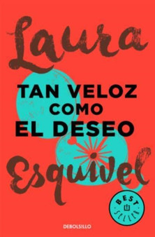 Tan veloz como el deseo by Laura Esquivel - Paperback