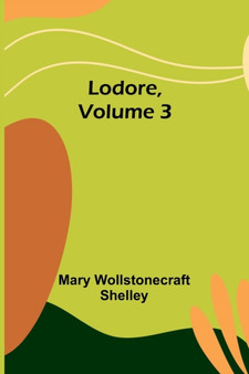 Lodore, Volume 3 by Mary Wollstonecraft Shelley - Paperback