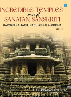 Incredible Temples and Sanatan Sanskriti by Hari Prakash Gupta - Hardback
