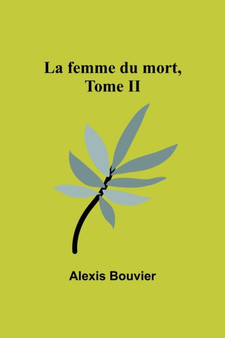 La femme du mort, Tome II by Alexis Bouvier - Paperback