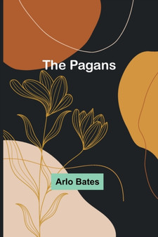 The Pagans by Arlo Bates - Paperback