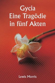 Gycia Eine Tragoedie in funf Akten by Lewis Morris - Paperback