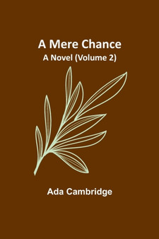A Mere Chance : A Novel (Volume 2) by Ada Cambridge - Paperback