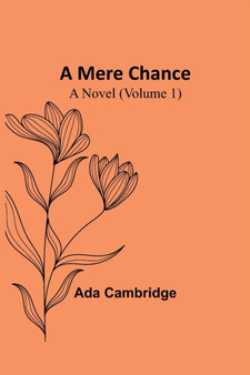 A Mere Chance : A Novel (Volume 1) by Ada Cambridge - Paperback