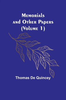 Memorials and Other Papers (Volume 1) by Thomas de Quincey - Paperback