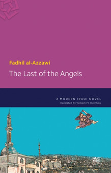 The Last of the Angels : A Modern Iraqi Novel by Fadhil al-Azzawi - Paperback