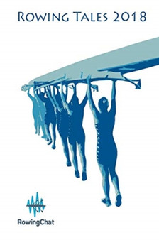 Rowing Tales 2018 : A rowing anthology : 2 by Rebecca Caroe - Paperback
