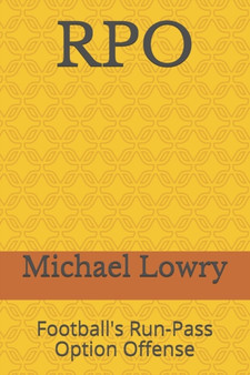 Rpo : Football's Run-Pass Option Offense by Michael Lowry - Paperback