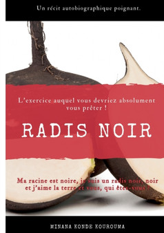 Radis noir : Je suis un Radis Noir, noir, et j'aime la terre, et vous, etes-vous ? by Minana Konde Kourouma - Paperback