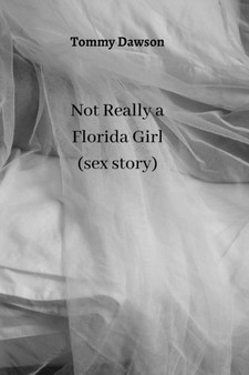 Not Really a Florida Girl (sex story) by Tommy Dawson - Paperback