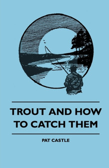 Trout And How To Catch Them by Pat Castle - Paperback